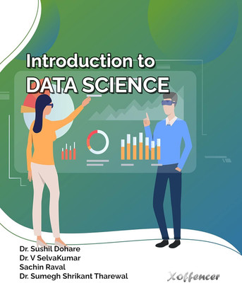 INTRODUCTION TO DATA SCIENCE (Paperback, Dr. Sushil Dohare, Dr. V SelvaKumar, Sachin Raval, Dr. Sumegh Shrikant Tharewal)(Paperback, Dr. Sushil Dohare, Dr. V SelvaKumar, Sachin Raval, Dr. Sumegh Shrikant Tharewal)
