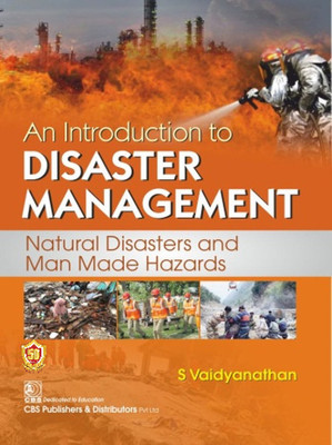 An Introduction To Disaster Management Natural Disasters And Man Made Hazards(Paperback, S VAIDYANATHAN)