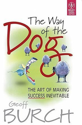 The Way Of The Dog: The Art Of Making Success Inevitable(Paperback, Geoff Burch)