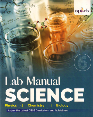 Spark Lab Manual SCIENCE - 6 (Physics Chemistry Biology)(Paperback, Nisha Vohra, Neetu Arora)