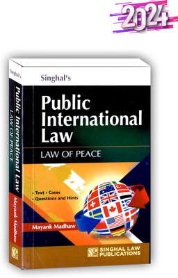 SINGHAL’S PUBLIC INTERNATIONAL LAW (LAW OF PEACE) Edition 2024(Paperback, SINGHAL LAW PUBLICATION)