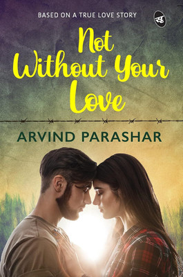 Not Without Your Love Arvind Parashar(Paperback, Arvind Parashar)