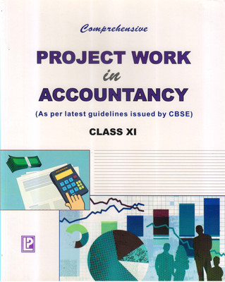 Comprehensive Project Work In Accountancy Class - XI (As Per The Latest Guidelines Issued By CBSE)(Hardcover, S.A Siddiqui, A.S. Siddiqui)