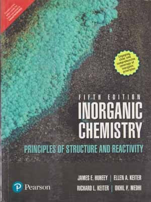 Inorganic Chemistry [5 Th Edition] Principles Of Structure And Reactivity(Paperback, JAMES E. HUHEE & ELLEN A. KEITER)