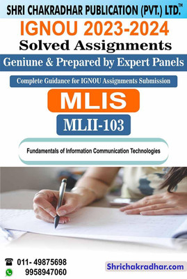 IGNOU MLII 103 Solved Assignment 2023-24 Fundamentals Of Information Communication Technologies IGNOU Solved Assignment MLIS IGNOU Master Of Library And Information Sciences (2023-2024) Mlii103(Paperback, BHAVYA KUMAR SAHNI) IGNOU MLII 103 Solved Assignment 2023-24 Fundamentals Of Information Communication Technologies IGNOU Solved Assignment MLIS IGNOU Master Of Library And Information Sciences (2023-2024) Mlii103(Paperback, BHAVYA KUMAR SAHNI)