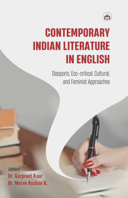 Contemporary Indian Literature In English: Diasporic, Eco-Critical, Cultural, And Feminist Approaches(Hardcover, Dr gurpeet Kaur)