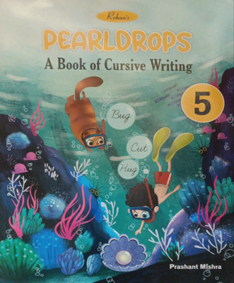 Pearldrops A Book Of Cursive Writing Class 5(Pepper back, Prashant Mishra)