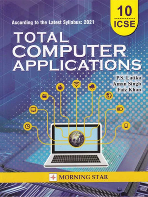 Icse Class 10 Total Computer Applications 2021(Paperback, P.S LATIKA- AMAN SINGH- FAIZ KHAN)