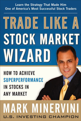 Trade Like A Stock Market Wizard Mark Minervini(Paperback, Mark Minervini)