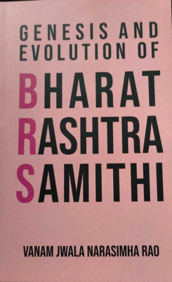 Genesis And Evolution Of Bharat Rashtra Samithi(PAPER PACK, VANAM JWALA NARASIMHA RAO)