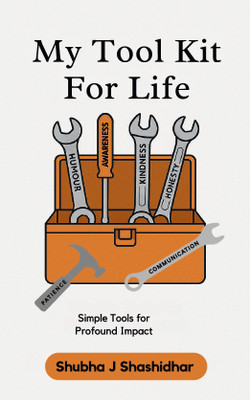 My Tool Kit For Life: Simple Tools For Profound Impact(Paperback, Shubha J. Shashidhar)
