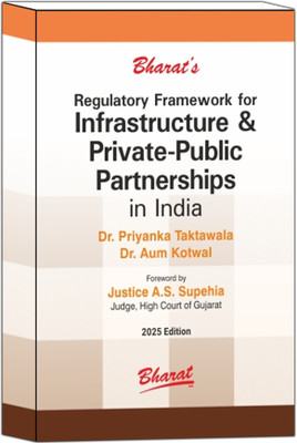 Regulatory Framework For Infrastructure & Private-Public Partnership In India Edition 2025(Paperback, DR. PRIYANKA TAKTAWALA)