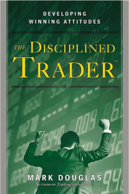The Disciplined Trader(Paperback, MARK DOUGLAS)