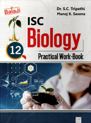 Balaji, Isc Biology Practical Work-Book Class - 12(Paperback, Dr. S.C. TRIPATHI, MANOJ K. SAXENA)