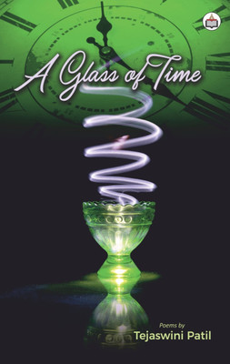 A Glass Of Time (Poems)(Paperback, Tejaswini Patil)