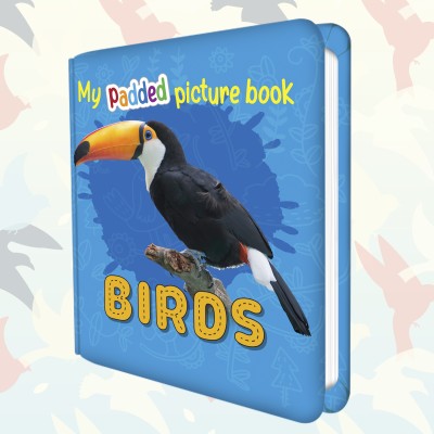 MY PADDED PICTURE BOOK Birds | Whimsical Delights Of Birds Padded Picture Book(Hardcover, SAWAN)