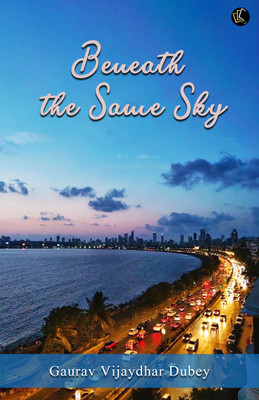 Beneath The Same Sky(Paperback, Gaurav Vijaydhar Dubey)