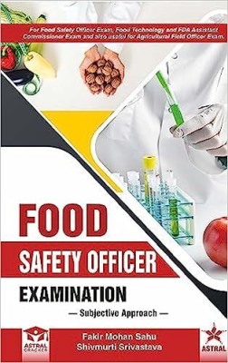 Food Safety Officer Examination: Subjective Approach (For Food Safety Officer Exam, Food Technology And FDA Assistant Commissioner Exam And Also Useful For Agricultural Field Officer Exam.) - 2024(Paperback, Fakir Mohan Sahu, Shivmurti Srivastava)