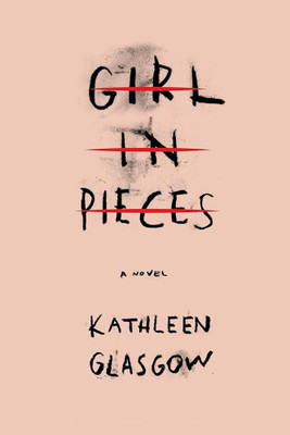 Girl In Pieces(Paperback, Kathleen Glasgow)