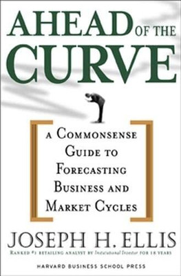 Ahead Of The Curve A Commonsense Guide To Forecasting Business And Market Cycles(Hardcover, Joseph H. Ellis)