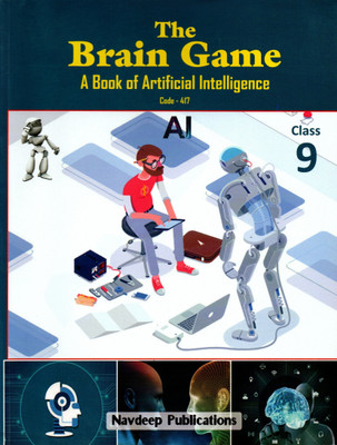 The Brain Game A Book Of Artificial Intelligence(Code - 417) Clas - 9(Paperback, ARUN SONI)