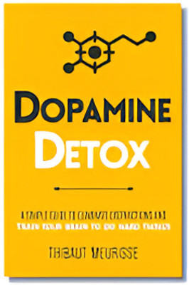 AyazBooks: Dopamine Detox: A Short Guide To Remove Distractions And Get Your Brain To Do Hard Things ( English )(Paperback, Thibaut Meurisse)