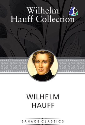 Wilhelm Hauff Novella Collection: Confidential Letter To Mr. WA Spöttlich, Othello, The Beggar Woman From The Pont Des Arts &
Jud Suess(Paperback, Wilhelm Hauff)