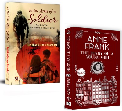 In The Arms Of A Soldier: For A Soldier, The Nation Is Always First (Paperback) + The Diary Of A Young Girl By Anne Frank (Hardcover) | Sacrifice, Duty And Human Resilience In Times Of War | Set Of 2 Books(Paperback, Buddhabhushan Kuchekar, Anne Frank)