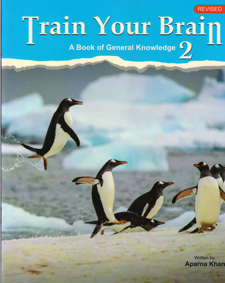 Train Your Brain Class - 2 A Book Of General Knowledge(Paperback, APARNA KHAN)