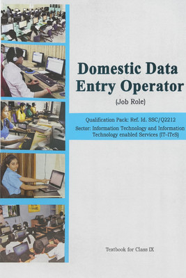 Domestic Data Entry Operator (Job Role) Qualification Pack: Ref. Id. SSC/Q2212 Sector: Information Technology And Information Technology-Enabled Services (IT-ITES) Textbook For Class IX(Paperback, JMD BOOKS)