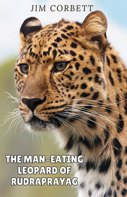 The Man-Eating Leopard Of Rudraprayag(Paperback, JIM CORBETT)