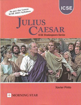 ICSE Julius Caesar Shakespeare Series - Examination 2023-2024(Paperback, Xavier Pinto)