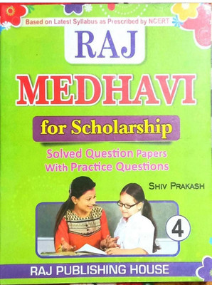 Raj Medhavi For Scolarship [ Solved Question Paper With Practices Questions] Based On Latest Syllabus As Prescribed By Ncert Helps For Medhavi Students To Creak Paper Of Medavi And Take Scolarship (HARDPAPER, SHIV PRAKASH, SURENDER SINGH, RAJNI SHARMA)CLASS 4 IN ENGLISH MEDIUM(Hardcover, SHIV PRAKAS