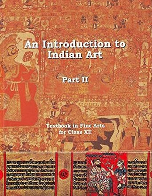 An Introduction To Indian Art (Part - II) For Class 12 -2025-26(Paperback, N..C..E...R...T)