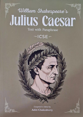 Julius Caesar ICSE Shakespeare,s( Text With Paraphrase ) As Per The Latest 2025 Examination Class-9(Paperback, Aditi Chakraborty)