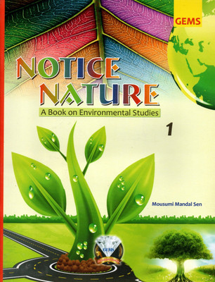 Gems, Notice Nature(A Book On Environmental Studies) Class - 1(Paperback, MOUSUMI MANDAL SEN)