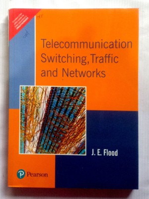 Telecommunication Switching, Traffic And Networks (Old Used Book)(Paperback, J. E. Flood)
