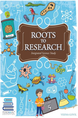 Perennial ROOTS TO RESEARCH Integrated Science Study Class 5(Paperback, Veena Govil)