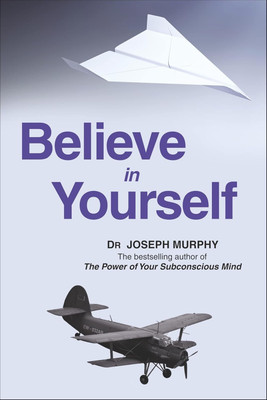 Believe In Yourself(0, Dr. Joseph Murphy)