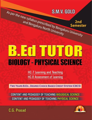 B.Ed Tutor - 2nd Semester - BIOLOGY - PHYSICAL SCIENCE |As Per The New Syllabus -Bangalore University And Bangalore North University|(Paperback, C.G Prasad)