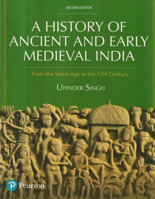 A HISTORY OF ANCIENT AND EARLY MEDIEVAL INDIA From The Stone Age To The 12th Century(Paperback, Upinder Singh)