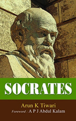 Socrates (Sukrat) (English) : Father Of Western Philosophy | Complete Biography Of Ancient Greek Philosopher | Political Theory Socratic Dialogues | Essential Reading For Thinkers(Hardcover, Arun K Tiwari)