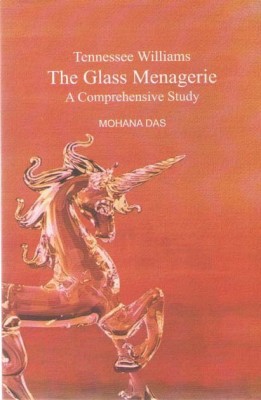 Tennessee Williams The Glass Menagerie A Comprehensive Study By Mohana Das(Paperback, MOHANA DAS)