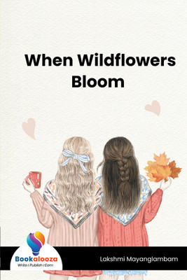 When Wildflowers Bloom(Paperback, Lakshmi Mayanglambam)