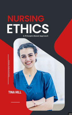 NURSING ETHICS: A PRINCIPLE-BASED APPROACH (C430) BOOK By Tina Hill(Paperback, Tina Hill)