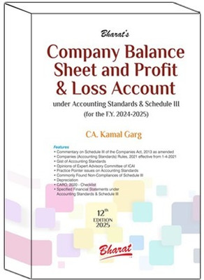 Company Balance Sheet And Profit & Loss Account Under Accounting Standards & Schedule III (For The F. Y. 2024-2025) 12th Edn., 2025(Paperback, CA. Kamal Garg)