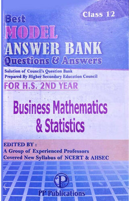 Pp: Business Mathematics And Statistics [english Medium]: A Guide To Business Mathematics And Statistics For Class 12 In English Medium: Designed With Special Focus On National Education Policy [nep]: Includes Basic Concepts, Textual Questions And Answers, Additional Questions With Answers(Paperback
