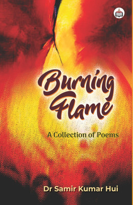 Burning Flame (A Collection Of Poems)(Paperback, Dr. Samir Kumar Hui)