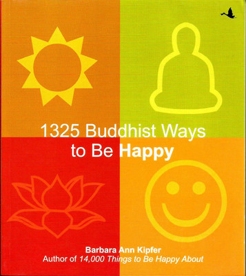1325 Buddhist Ways To Be Happy(Paperback, Barbara Ann Kipfer)