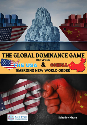 The Global Dominance Game Between The Usa And China: Emerging New World Order(Paperback, Sahadev Khura)
